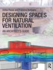 Designing Spaces for Natural Ventilation : An Architect's Guide - Book