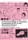 A Practical Guide to Teaching Computing and ICT in the Secondary School - Book