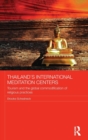 Thailand's International Meditation Centers : Tourism and the Global Commodification of Religious Practices - Book