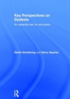 Key Perspectives on Dyslexia : An essential text for educators - Book