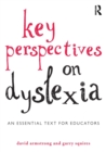 Key Perspectives on Dyslexia : An essential text for educators - Book