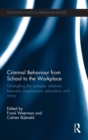 Criminal Behaviour from School to the Workplace : Untangling the Complex Relations Between Employment, Education and Crime - Book