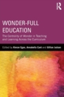 Wonder-Full Education : The Centrality of Wonder in Teaching and Learning Across the Curriculum - Book