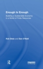 Enough Is Enough : Building a Sustainable Economy in a World of Finite Resources - Book