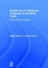 English as an Additional Language in the Early Years : Linking theory to practice - Book