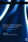 Popular Culture, Pedagogy and Teacher Education : International perspectives - Book
