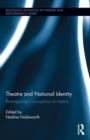 Theatre and National Identity : Re-Imagining Conceptions of Nation - Book