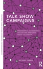 Talk Show Campaigns : Presidential Candidates on Daytime and Late Night Television - Book
