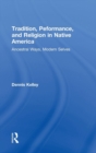 Tradition, Performance, and Religion in Native America : Ancestral Ways, Modern Selves - Book