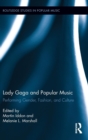 Lady Gaga and Popular Music : Performing Gender, Fashion, and Culture - Book