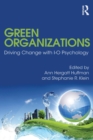 Green Organizations : Driving Change with I-O Psychology - Book