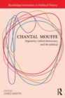 Chantal Mouffe : Hegemony, Radical Democracy, and the Political - Book