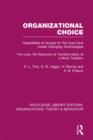 Organizational Choice (RLE: Organizations) : Capabilities of Groups at the Coal Face Under Changing Technologies - Book