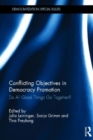 Conflicting Objectives in Democracy Promotion : Do All Good Things Go Together? - Book