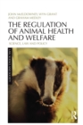 The Regulation of Animal Health and Welfare : Science, Law and Policy - Book