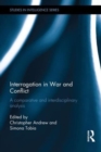 Interrogation in War and Conflict : A Comparative and Interdisciplinary Analysis - Book