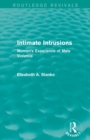 Intimate Intrusions (Routledge Revivals) : Women's Experience of Male Violence - Book