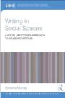 Writing in Social Spaces : A social processes approach to academic writing - Book