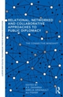 Relational, Networked and Collaborative Approaches to Public Diplomacy : The Connective Mindshift - Book