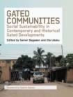 Gated Communities : Social Sustainability in Contemporary and Historical Gated Developments - Book