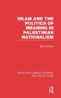 Islam and the Politics of Meaning in Palestinian Nationalism (RLE Politics of Islam) - Book