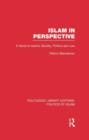 Islam in Perspective (RLE Politics of Islam) : A Guide to Islamic Society, Politics and Law - Book