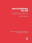 Recognizing Islam (RLE Politics of Islam) : An Anthropologist's Introduction - Book