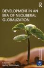 Development in an Era of Neoliberal Globalization - Book