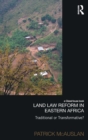 Land Law Reform in Eastern Africa: Traditional or Transformative? : A critical review of 50 years of land law reform in Eastern Africa 1961 – 2011 - Book