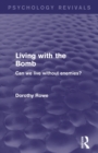 Living with the Bomb : Can We Live Without Enemies? - Book