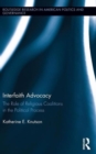 Interfaith Advocacy : The Role of Religious Coalitions in the Political Process - Book