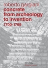 Concrete, From Archeology to Invention, 1700-1769 : The Renaissance of Pozzolana and Roman Construction Techniques - Book