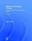 Market-Led Strategic Change : Transforming the process of going to market - Book