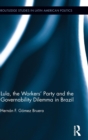 Lula, the Workers' Party and the Governability Dilemma in Brazil - Book