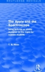 The Apple and the Spectroscope (Routledge Revivals) : Being Lectures on Poetry Designed (in the main) for Science Students - Book