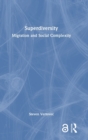 Superdiversity : Migration and Social Complexity - Book