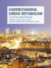 Understanding Urban Metabolism : A Tool for Urban Planning - Book