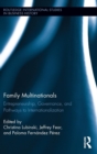 Family Multinationals : Entrepreneurship, Governance, and Pathways to Internationalization - Book