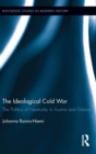 The Ideological Cold War : The Politics of Neutrality in Austria and Finland - Book