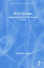 Henry Kissinger : Pragmatic Statesman in Hostile Times - Book