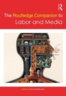 The Routledge Companion to Labor and Media - Book