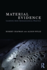 Material Evidence : Learning from Archaeological Practice - Book