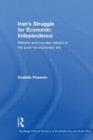 Iran's Struggle for Economic Independence : Reform and Counter-Reform in the Post-Revolutionary Era - Book