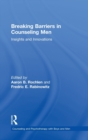 Breaking Barriers in Counseling Men : Insights and Innovations - Book