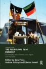 The Aboriginal Tent Embassy : Sovereignty, Black Power, Land Rights and the State - Book