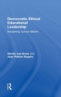 Democratic Ethical Educational Leadership : Reclaiming School Reform - Book