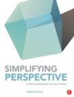 Simplifying Perspective : A Step-by-Step Guide for Visual Artists - Book