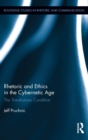 Rhetoric and Ethics in the Cybernetic Age : The Transhuman Condition - Book