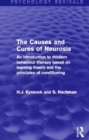 The Causes and Cures of Neurosis (Psychology Revivals) : An introduction to modern behaviour therapy based on learning theory and the principles of conditioning - Book