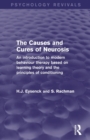 The Causes and Cures of Neurosis (Psychology Revivals) : An introduction to modern behaviour therapy based on learning theory and the principles of conditioning - Book